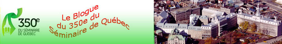 Le blogue du 350e du Séminaire de Québec Le blogue du 350e du Séminaire de Québec